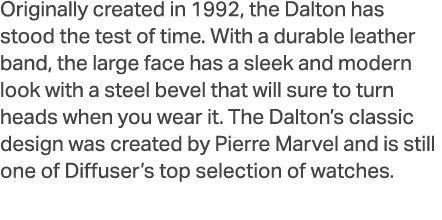 Originally created in 1992, the Dalton has stood the test of time. With a durable leather band, the large face has a ...