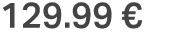 129.99 €