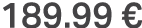 189.99 €