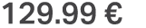 129.99 €