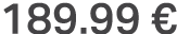 189.99 €