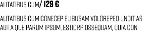 Alitatibus cum/ 129 € Alitatibus cum conecep elibusam voloreped undit as aut a que parum ipsum, estiorp ossequam, qui...