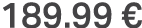 189.99 €